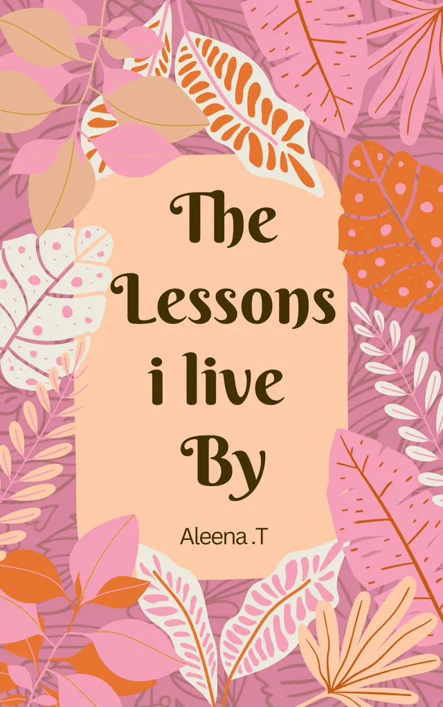 The Lessons I Live By