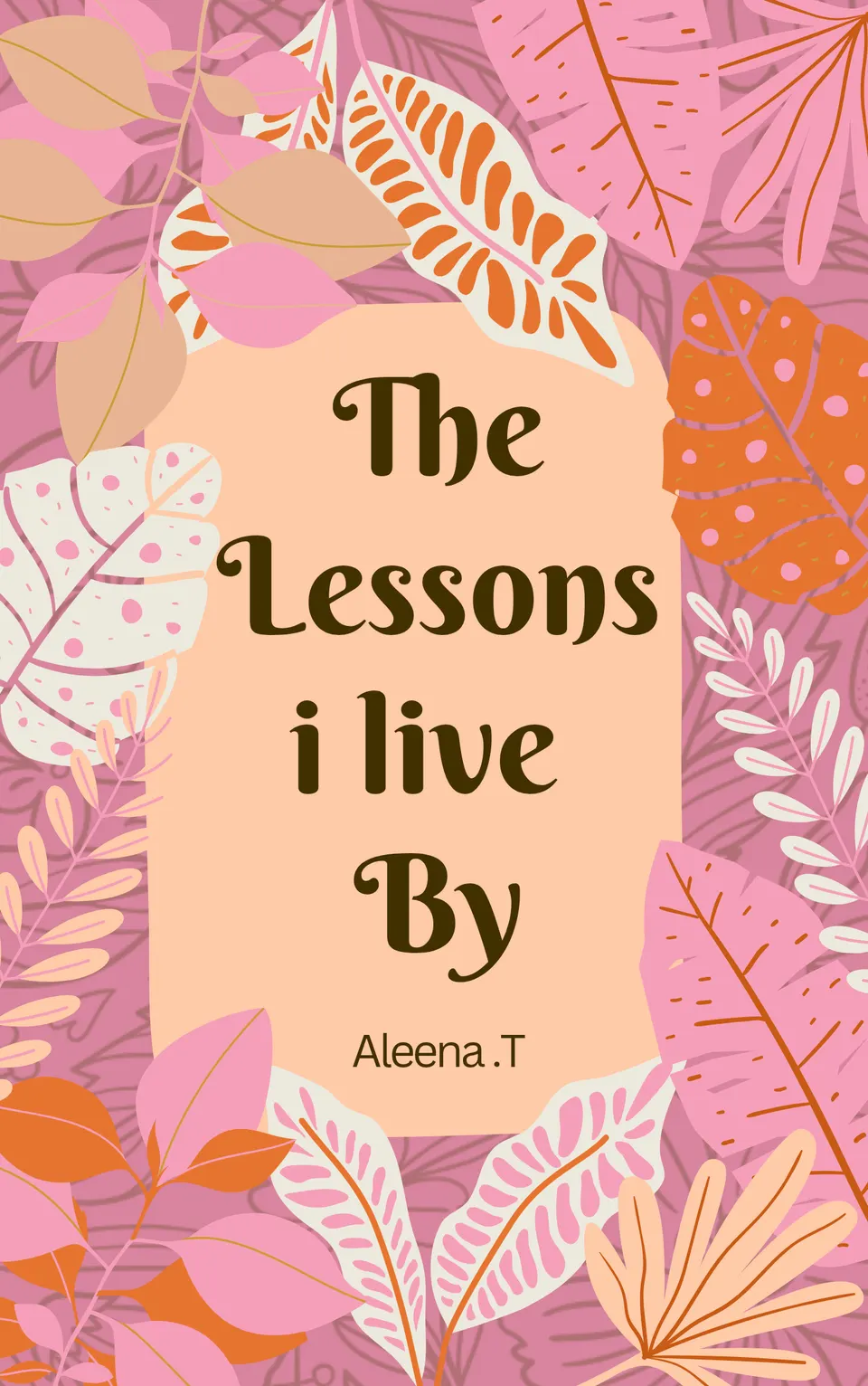 The Lessons I Live By