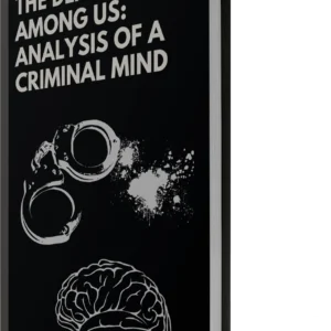 The Demon Among Us: Analysis of a Criminal Mind